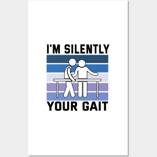 I'm Silently Analyzing Your Gait Physical Therapy Posters and Art